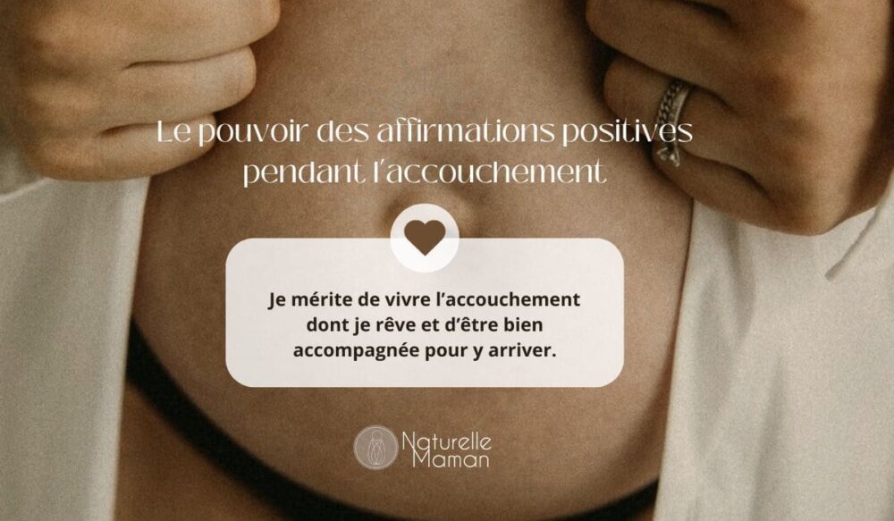 Le pouvoir des affirmations positives pour l'accouchement - Naturelle Maman